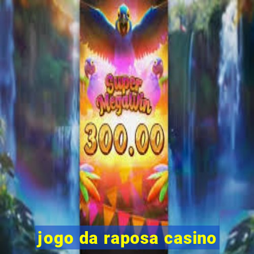 jogo da raposa casino